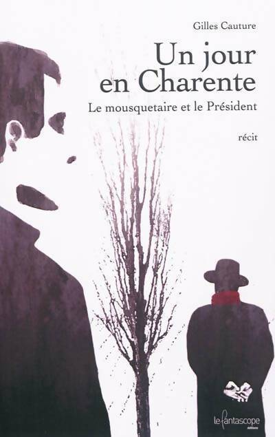 Livrenpoche : Un jour en Charente. Le mousquetaire et le président - Gilles Cauture - Livre