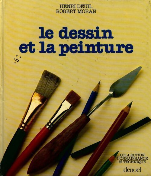 Le dessin et la peinture - Henri Deuil, Robert Moran - Livre