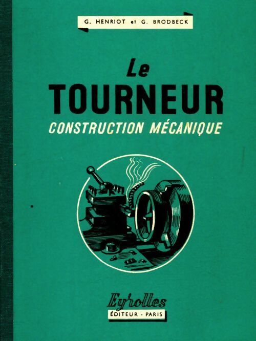 Le tourneur : Construction mécanique - Georges Henriot - Livre
