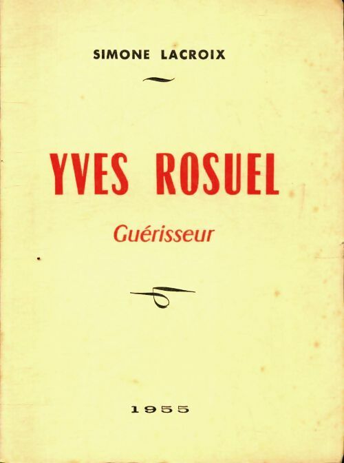 Livrenpoche : Yves Rosuel guérisseur - Simone Lacroix - Livre