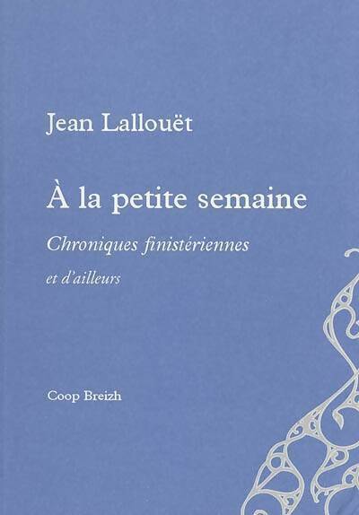 Livrenpoche : A la petite semaine - Jean Lallouët - Livre