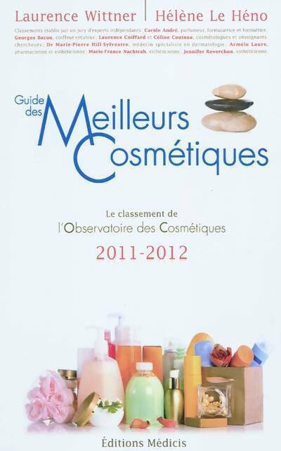 Les meilleurs cosmétiques 2011-2012 - Laurence Wittner ; Hélène Le Héno -  Médicis GF - Livre