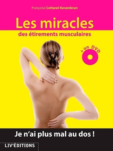 Les miracles des étirements musculaires - Françoise Cottarel-Kerambrun - Livre