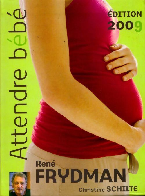 Livrenpoche : Attendre bébé 2009 - René Frydman, Christine Schilte - Livre