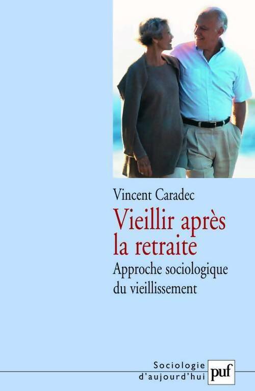 Livrenpoche : Vieillir après la retraite. Approche sociologique du vieillissement - Vincent Caradec - Livre