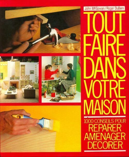 Livrenpoche : Tout faire dans votre maison - John McGowan - Livre