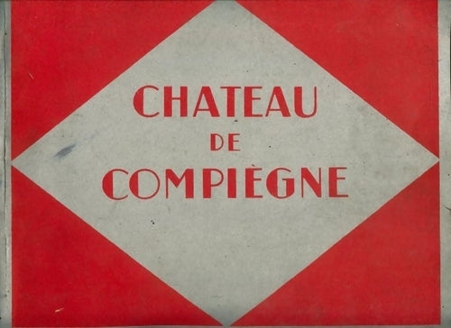 Livrenpoche : Château de Compiègne - Edouard Sarradin - Livre