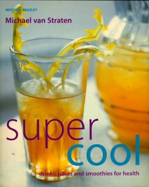 Supercool. Drinks for health and healing - Michael Van Straten -  Mitchell Beazley GF - Livre