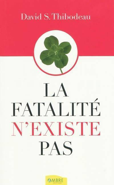 Livrenpoche : La fatalité n'existe pas - David S. Thibodeau - Livre