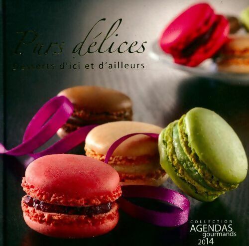 Livrenpoche : Agenda 2014 saveurs de chez nous. Cuisines et vins de France - Claude Ponsolle - Livre