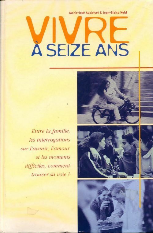 Livrenpoche : Vivre a seize ans . Entre la famille, les interrogations sur l'avenir l'amour et les moments difficiles, comment trouver sa voie ? - Collectif - Livre