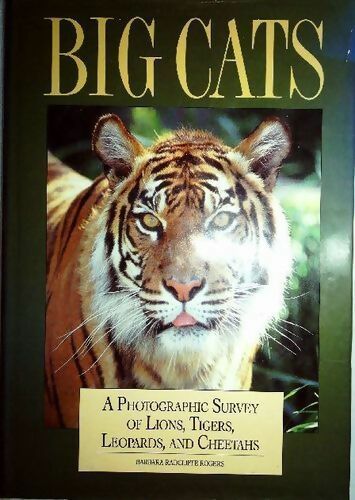 Livrenpoche : Big cats. A Photographic survey of lions, tigers, leopards and cheetahs - Barbara Rogers - Livre
