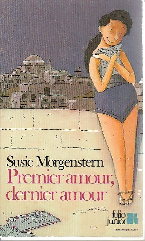 Premier amour, dernier amour - Susie Morgenstern -  Folio Junior - Livre