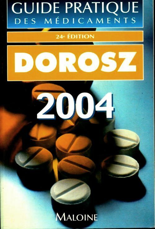 Livrenpoche : Guide pratique des médicaments : Dorosz 2004 - Philippe Dorosz - Livre