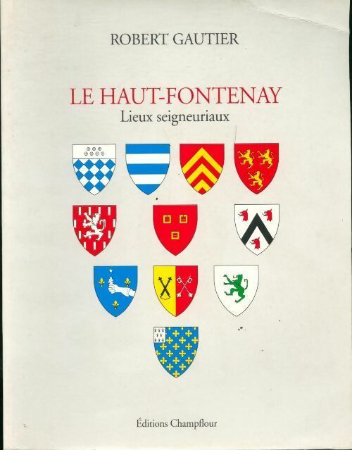 Livrenpoche : Le Haut-Fontenay. Lieux seigneuriaux - Robert Gautier - Livre