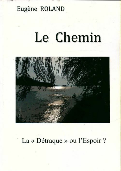 Livrenpoche : Le chemin. La "détraque" ou l'espoir - Eugène Roland - Livre