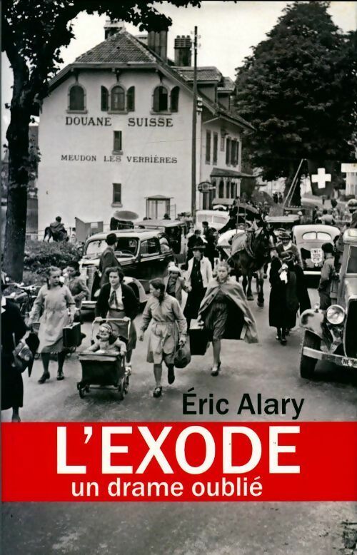 Livrenpoche : L'exode. Un drame oublié - Eric Alary, Alary Eric - Livre