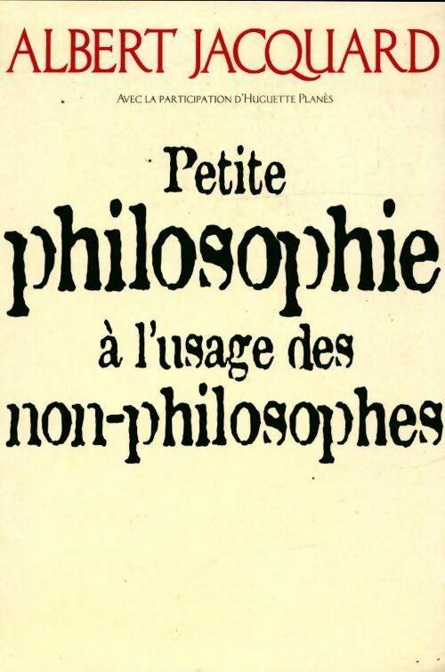 Livrenpoche : Petite philosophie à l'usage des non-philosophes - Albert Jacquard - Livre
