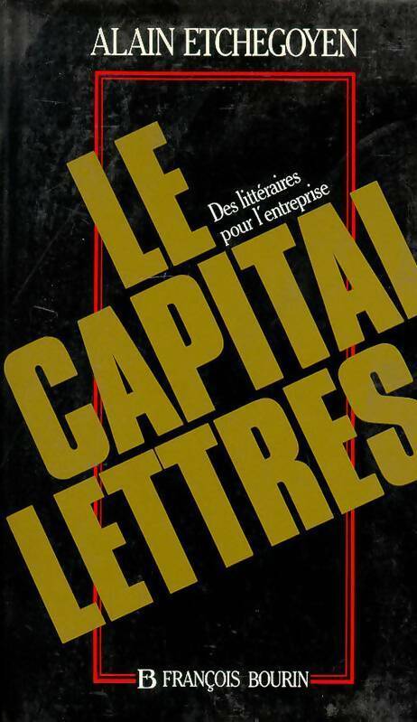 Livrenpoche : Le capital-lettres. Des littéraires pour l'entreprise - Alain Etchegoyen - Livre
