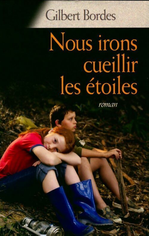 Livrenpoche : Nous irons cueillir les étoiles - Gilbert Bordes - Livre