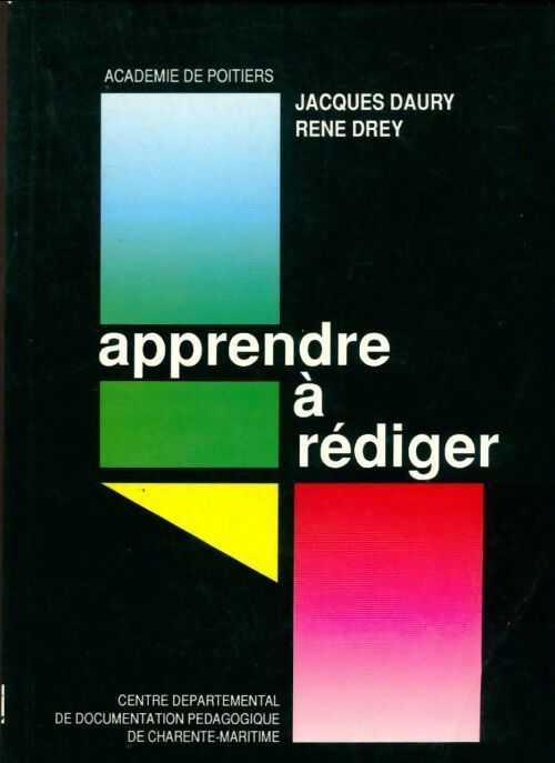Livrenpoche : Apprendre à rédiger. Pour une pratique quotidienne de l'écrit à l'école - Jacques Daury, René Drey - Livre