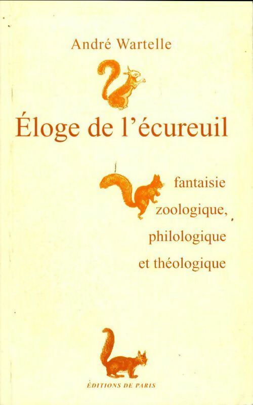 Eloge de l'écureuil - André Wartelle - Livre