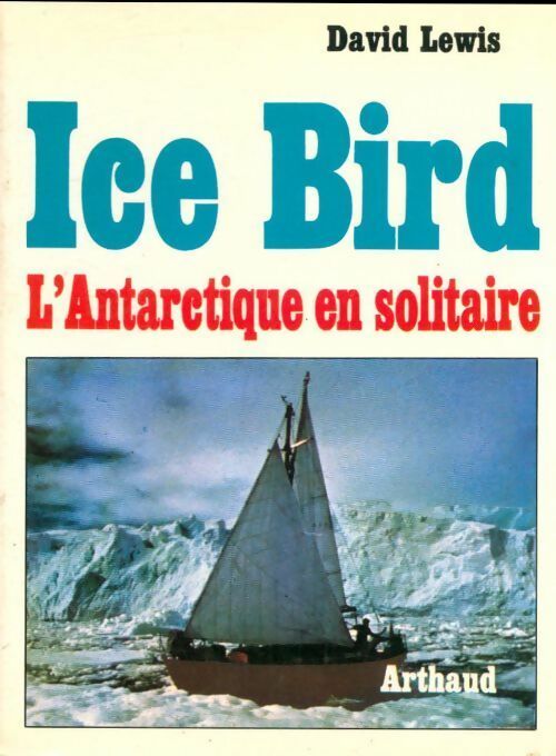 Livrenpoche : Ice bird. L'Antarctique en solitaire - David Lewis - Livre