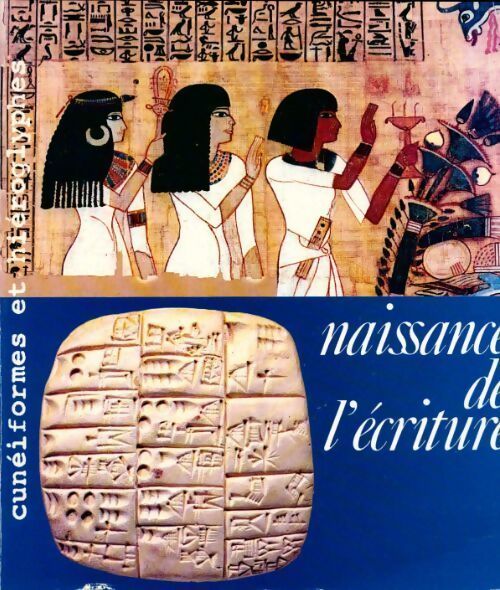 Livrenpoche : Naissance de l'écriture : Cunéiformes et hiéroglyphes [exposition] galeries nationales du grand palais 7 mai-9 août 198 - Collectif - Livre