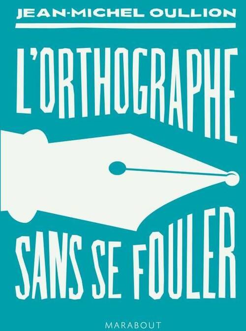 Livrenpoche : L'orthographe sans se fouler - Jean-Michel Oullion - Livre