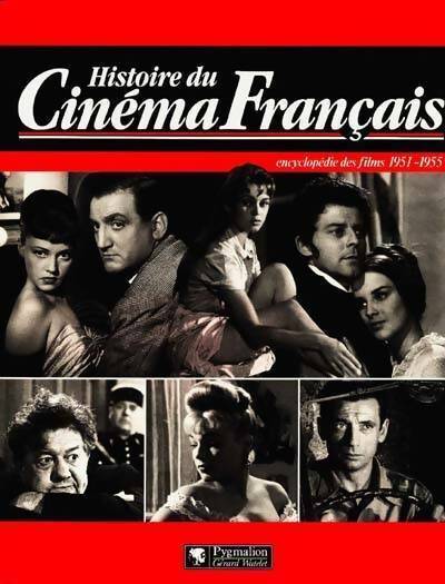 Histoire du cinéma français. Encyclopédie des films 1951-1955 - André Bernard -  cinéma - Livre