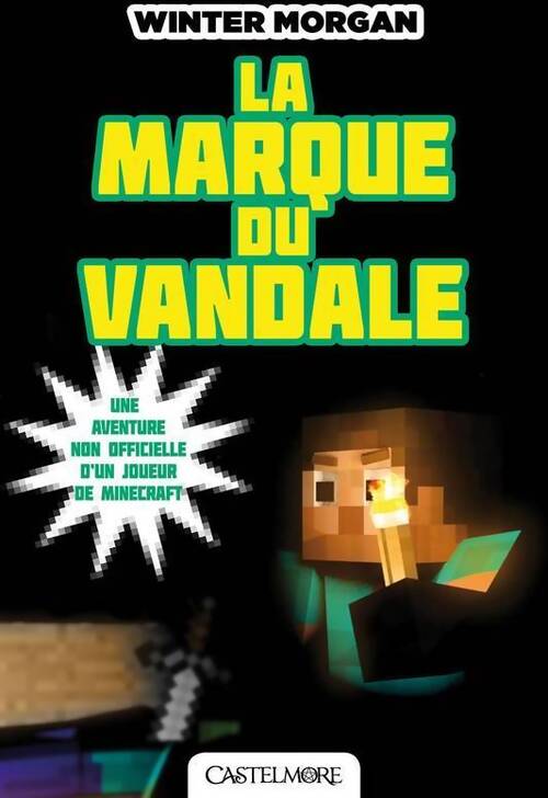 Minecraft - les aventures non officielles d'un joueur Tome II : La marque du vandale - Winter Morgan - Livre