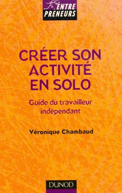 Livrenpoche : Créer son activité en solo : Guide du travailleur indépendant - Véronique Chambaud - Livre