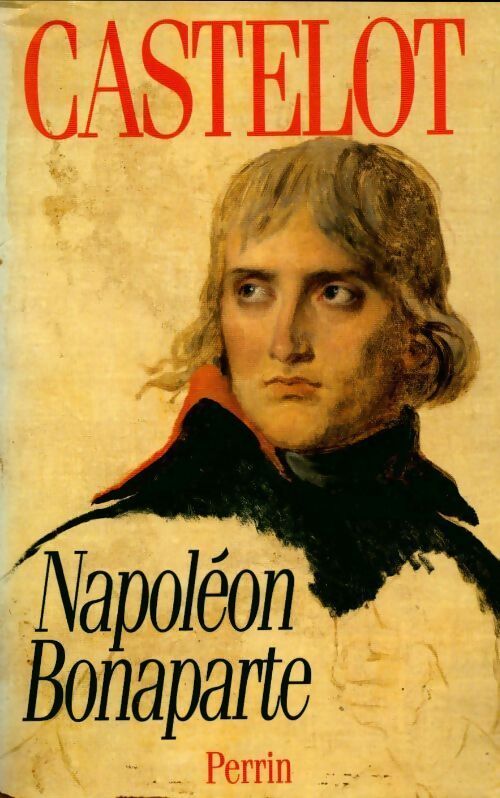 Livrenpoche : Napoléon Bonaparte - André Castelot - Livre