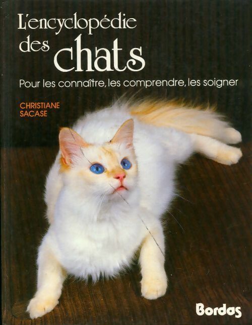 Livrenpoche : L'encyclopédie des chats : Pour les connaître les comprendre les soigner - Christiane Sacase - Livre