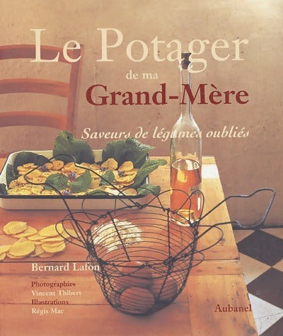 Livrenpoche : Le potager de ma grand-mère. Saveurs de légumes oubliés - Bernard Lafon - Livre