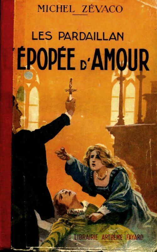 Livrenpoche : Les Pardaillan : L'épopée d'amour - Michel Zévaco - Livre