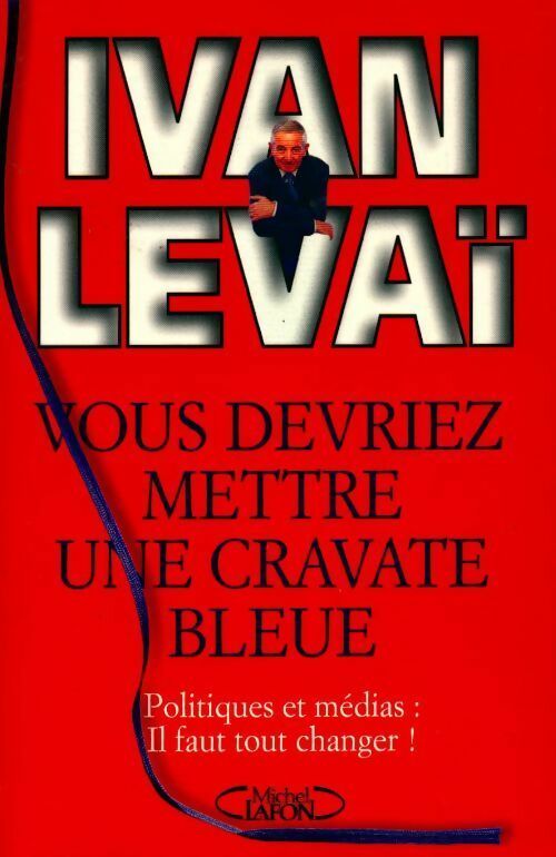Livrenpoche : Vous devriez mettre une cravate bleue - Ivan Levaï - Livre
