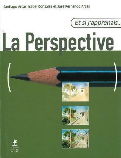 Livrenpoche : Et si j'apprenais la perspective - Santiago Arcas - Livre