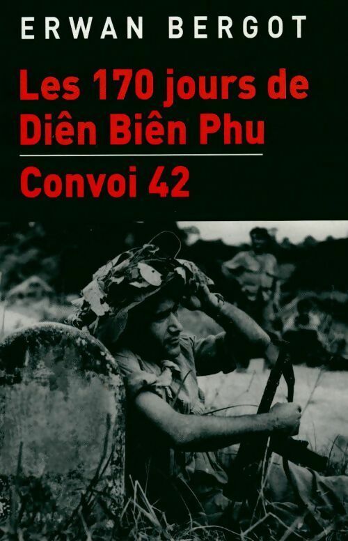 Livrenpoche : Les 170 jours de Diên Biên Phu / Convoi 42 - Erwan Bergot - Livre