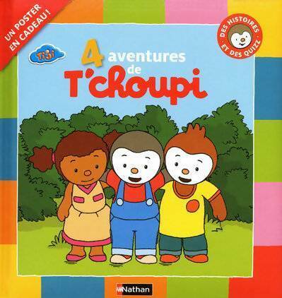 4 aventures de T'choupi - Thierry Courtin - Livre