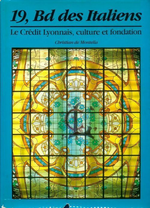 Livrenpoche : 19, bd des italiens. Le Crédit Lyonnais, culture et fondation - Christian De Montella - Livre