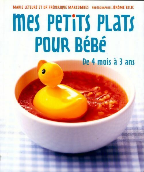 Livrenpoche : Mes petits plats pour bébé. De 4 mois à 3 ans - Marie Leteure - Livre
