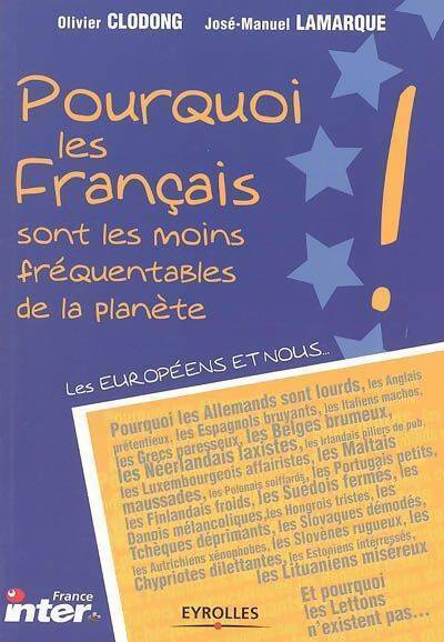 Livrenpoche : Pourquoi les français sont les moins fréquentables de la planète - José-Manuel Lamarque, Olivier Clodong - Livre