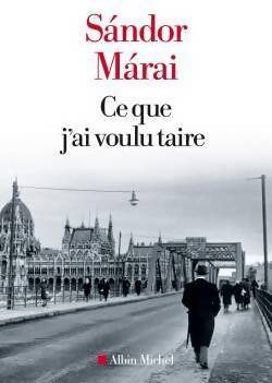Ce que j'ai voulu taire - Sándor Marai - Livre
