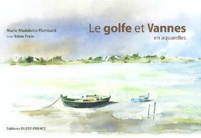 Livrenpoche : Le golfe et vannes en aquarelles - Irène Frain - Livre