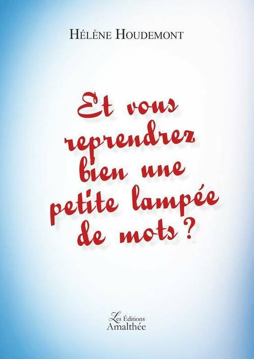 Livrenpoche : Et vous reprendrez bien une petite lampée de mots ? - Hélène Houdemont - Livre