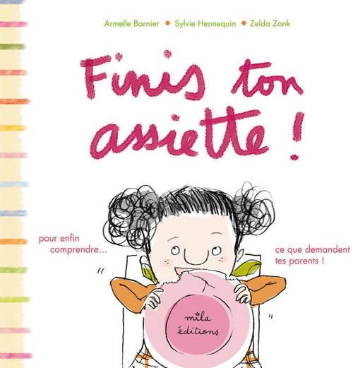 Livrenpoche : Finis ton assiette ! Pour enfin comprendre ce que demandent tes parents ! - Armelle Barnier - Livre