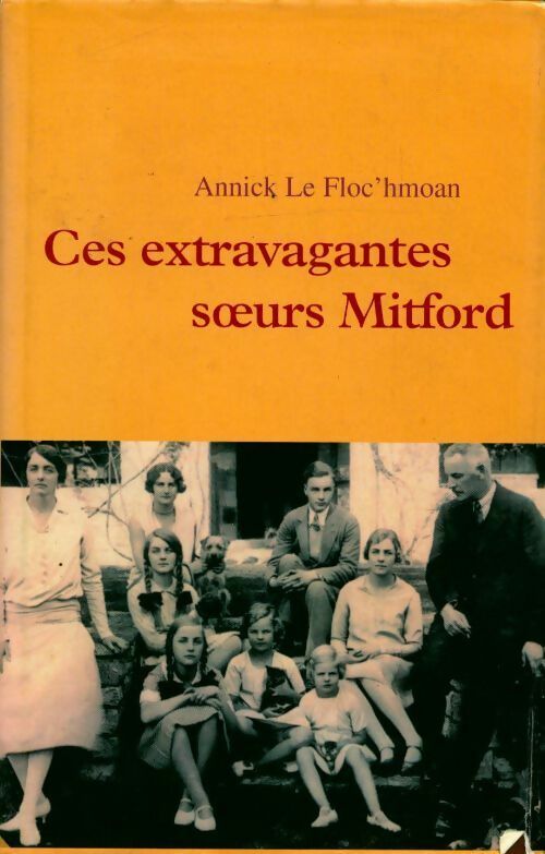 Livrenpoche : Ces extravagantes soeurs Mitford - Annick Le Floc'hmoan - Livre