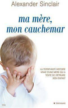 Livrenpoche : Ma mère, mon cauchemar - Alexander Sinclair - Livre