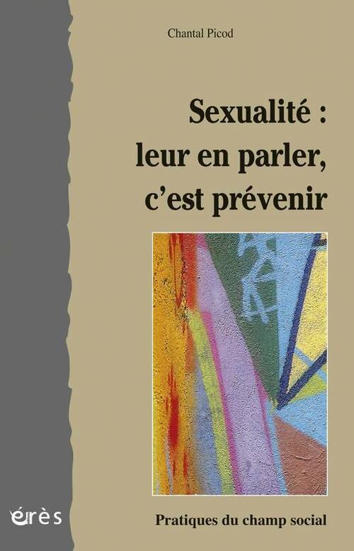Livrenpoche : Sexualité : Leur en parler c'est prévenir - Chantal Picod - Livre